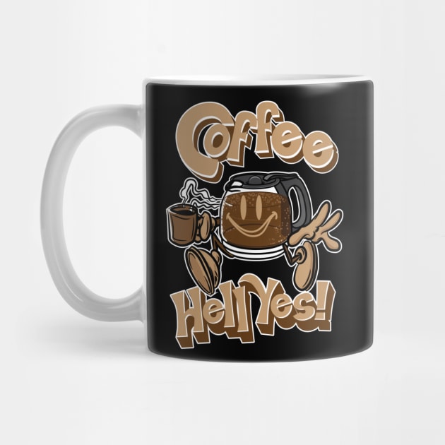 Coffee. Hell Yes! by eShirtLabs